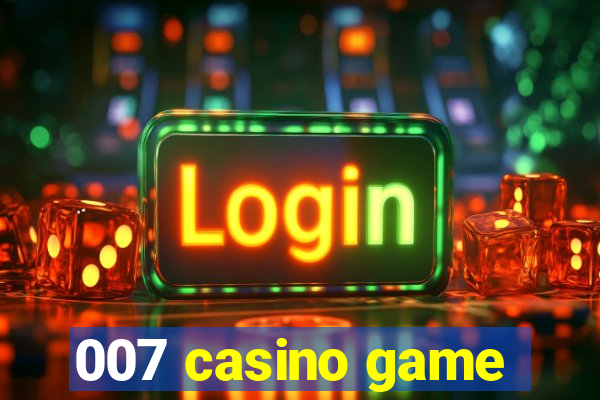 007 casino game